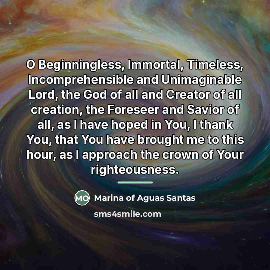 “O Beginningless, Immortal, Timeless, Incomprehensible and Unimaginable Lord, the God…” quote by Marina of Aguas Santas