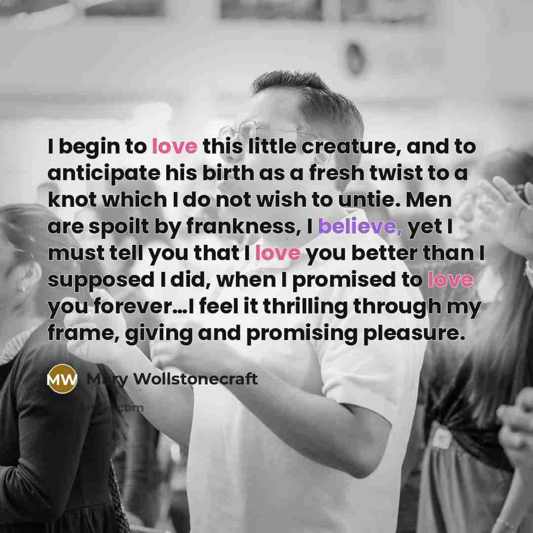 “I begin to love this little creature, and to anticipate…” quote by Mary Wollstonecraft