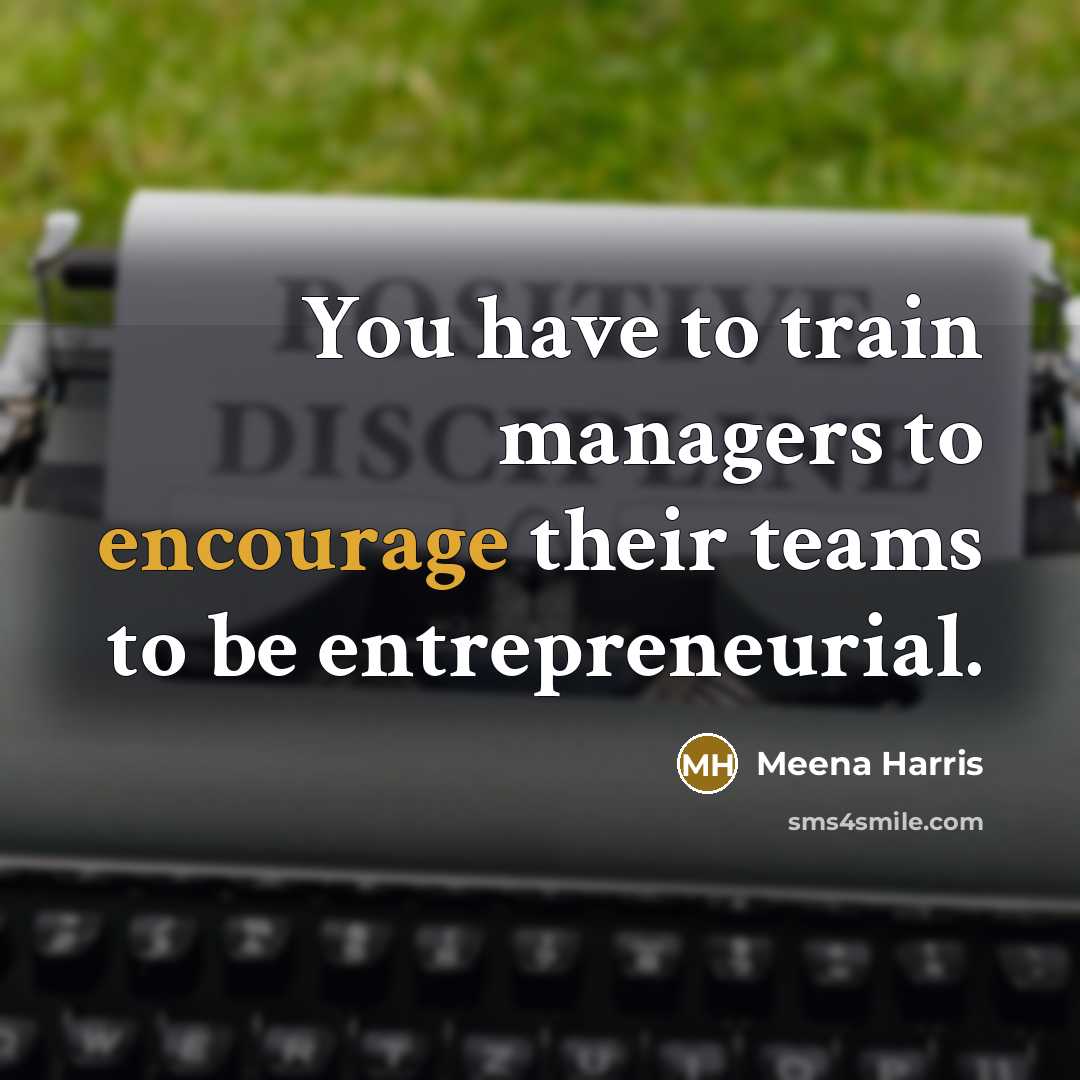“You have to train managers to encourage their teams to…” quote by Meena Harris