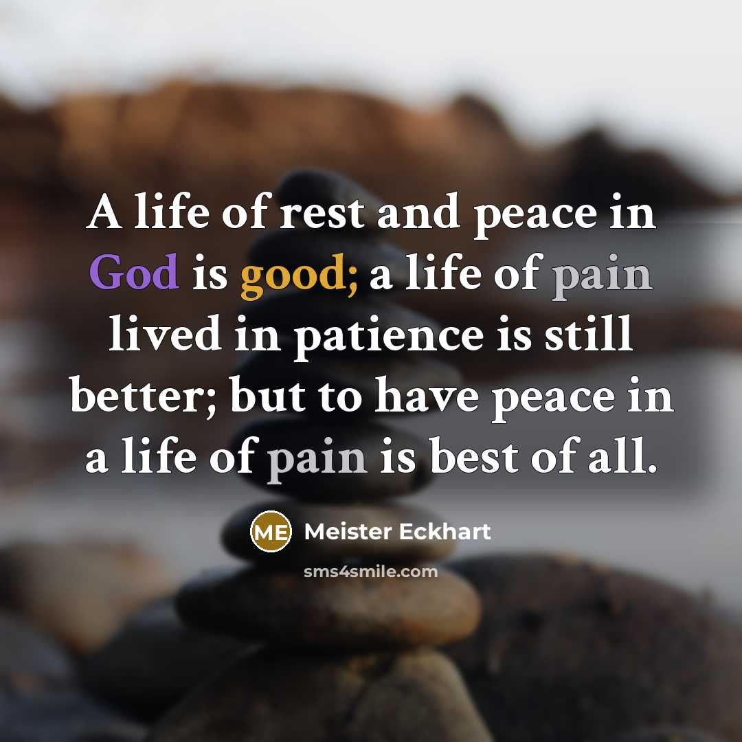 “A life of rest and peace in God is good;…” quote by Meister Eckhart
