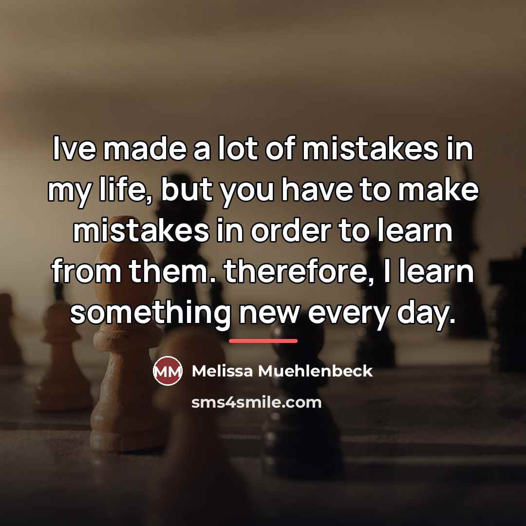 “Ive made a lot of mistakes in my life, but…” quote by Melissa Muehlenbeck
