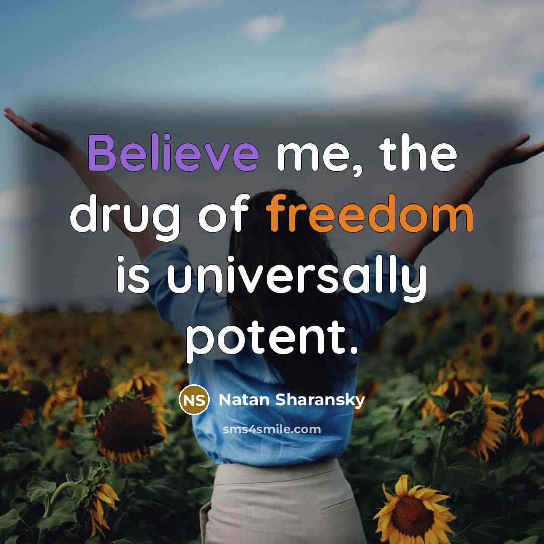 “Believe me, the drug of freedom is universally potent.…” quote by Natan Sharansky