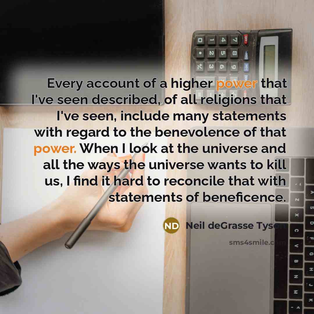 “Every account of a higher power that I've seen described,…” quote by Neil deGrasse Tyson