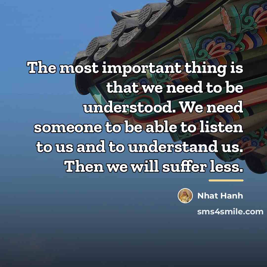 “The most important thing is that we need to be…” quote by Nhat Hanh