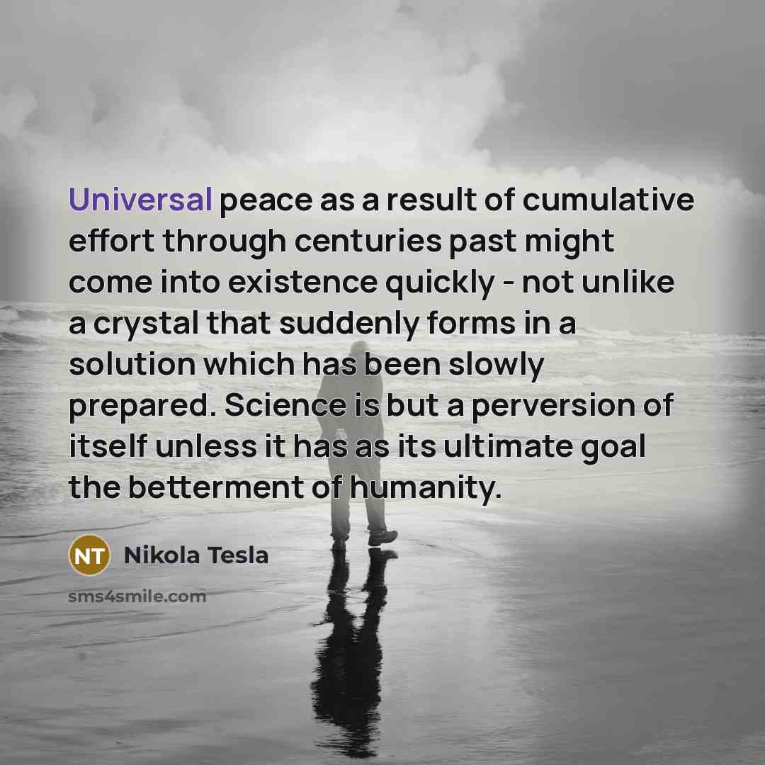 “Universal peace as a result of cumulative effort through centuries…” quote by Nikola Tesla
