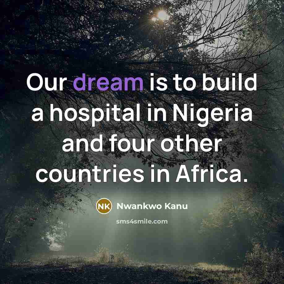 “Our dream is to build a hospital in Nigeria and…” quote by Nwankwo Kanu