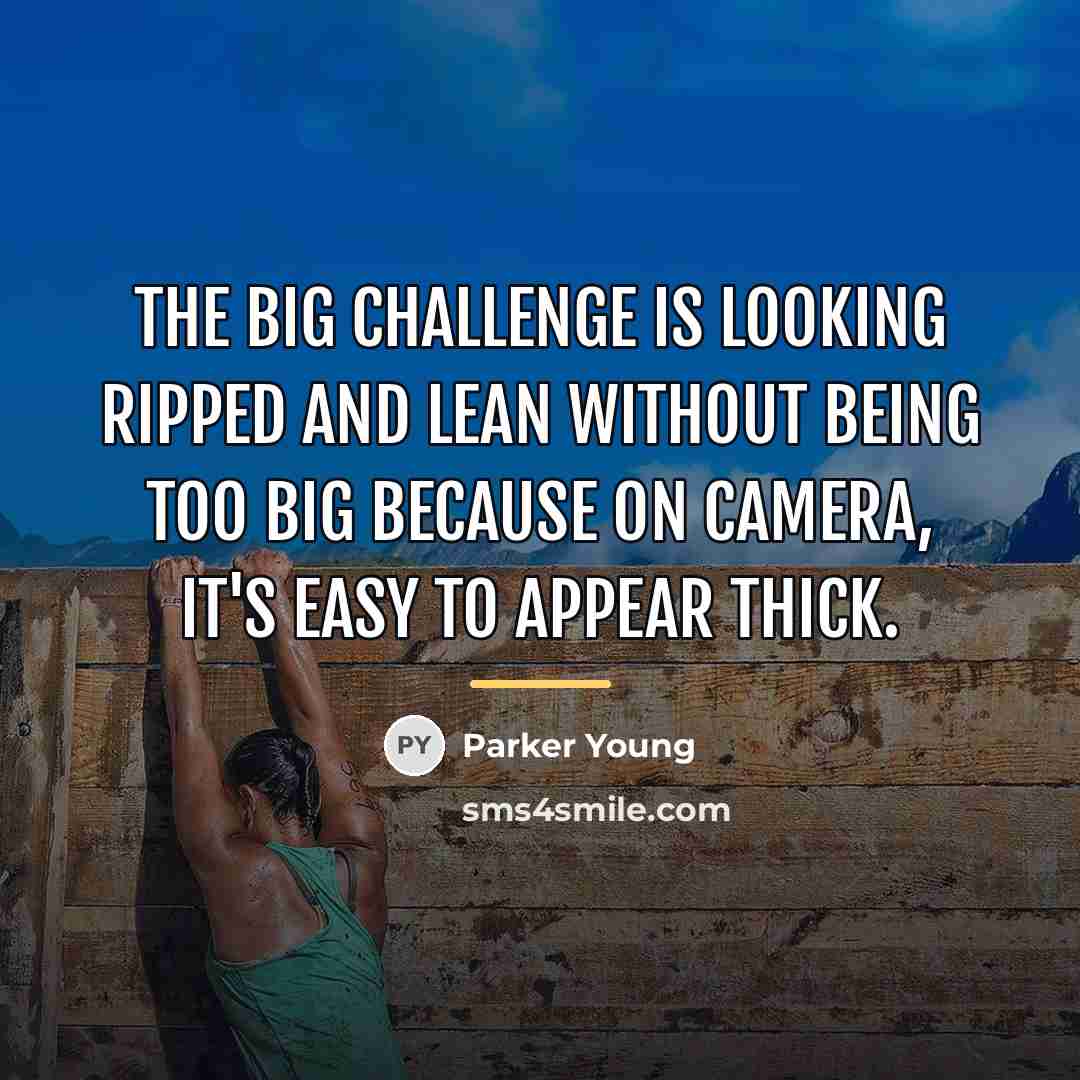 “The big challenge is looking ripped and lean without being…” quote by Parker Young