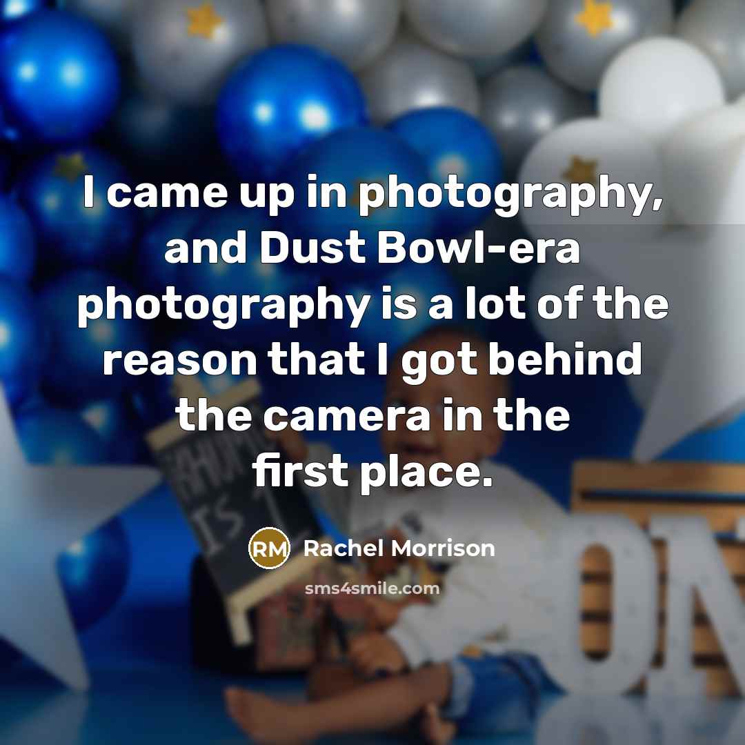 “I came up in photography, and Dust Bowl-era photography is…” quote by Rachel Morrison
