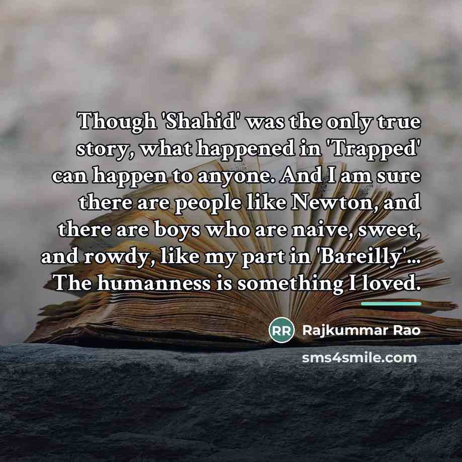 “Though 'Shahid' was the only true story, what happened in…” quote by Rajkummar Rao