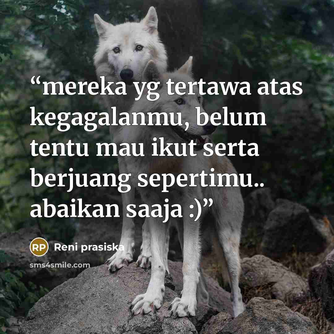 “mereka yg tertawa atas kegagalanmu, belum tentu mau ikut serta berjuang sepertimu.. abaikan saaja :)” quote by Reni prasiska