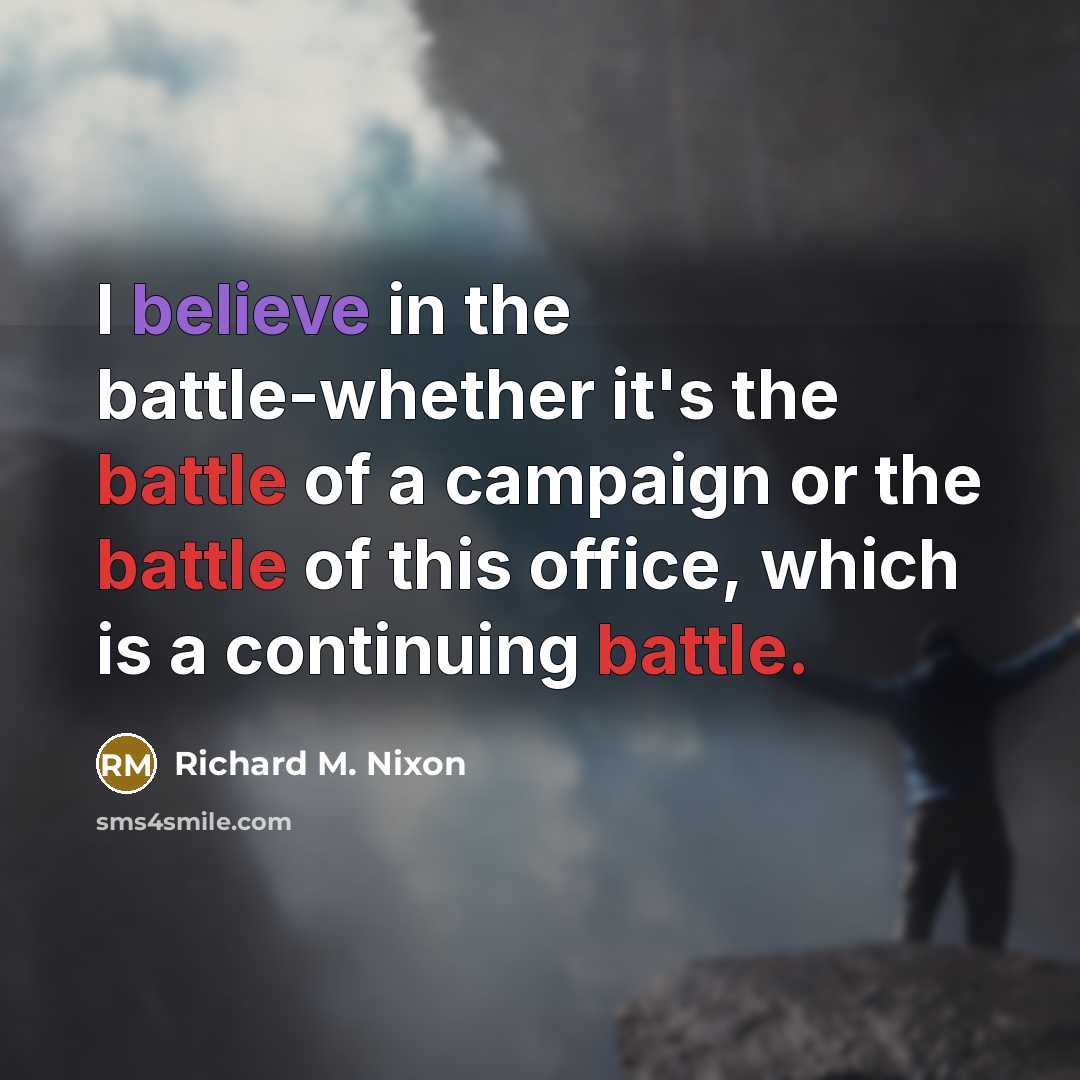 “I believe in the battle-whether it's the battle of a…” quote by Richard M. Nixon