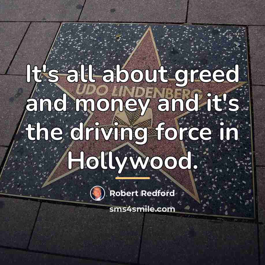 “It's all about greed and money and it's the driving…” quote by Robert Redford