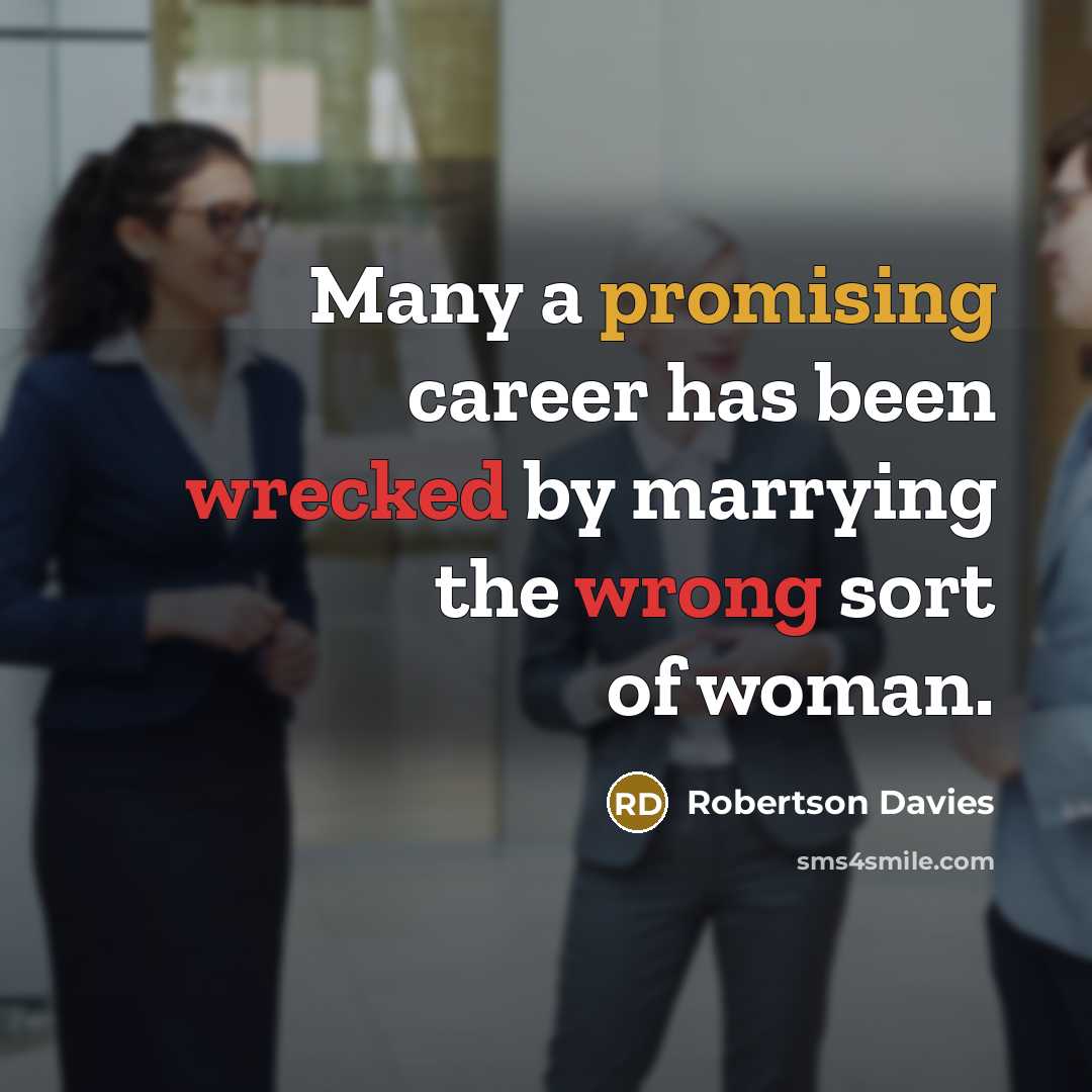 “Many a promising career has been wrecked by marrying the…” quote by Robertson Davies