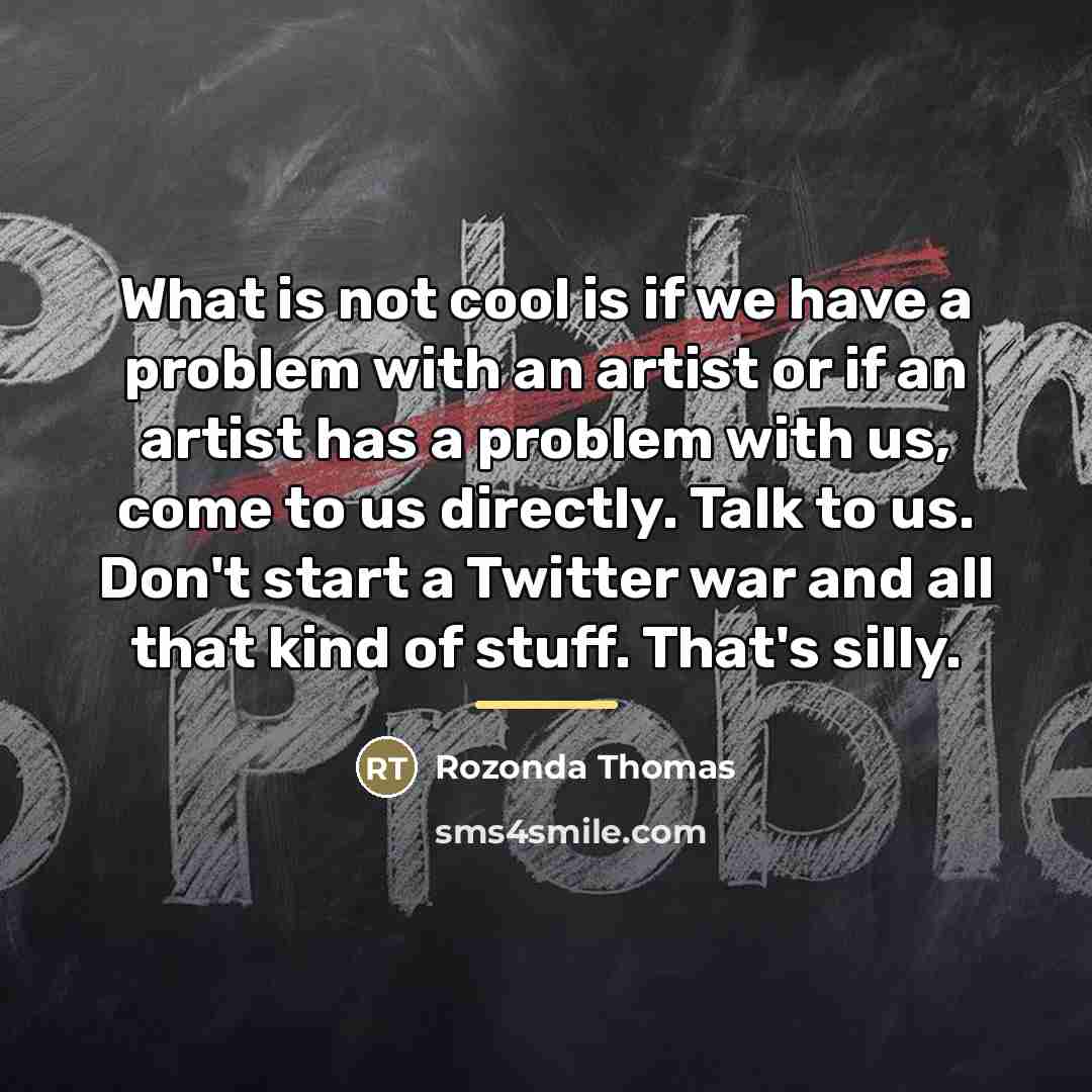 “What is not cool is if we have a problem…” quote by Rozonda Thomas
