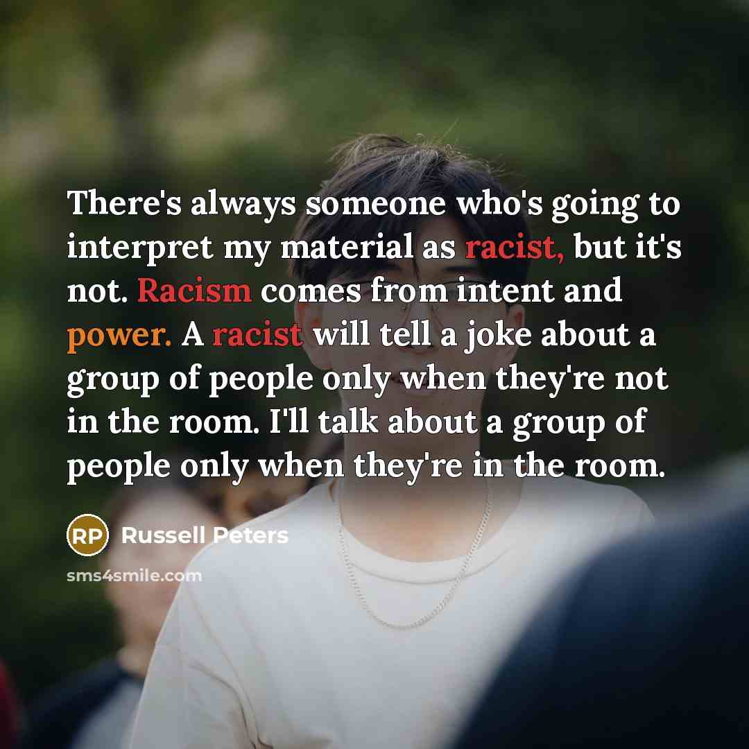 “There's always someone who's going to interpret my material as…” quote by Russell Peters