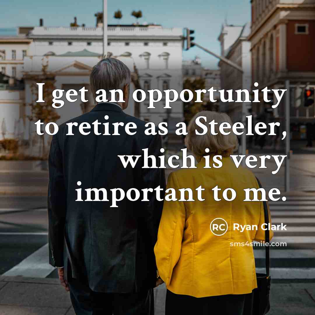 “I get an opportunity to retire as a Steeler, which…” quote by Ryan Clark