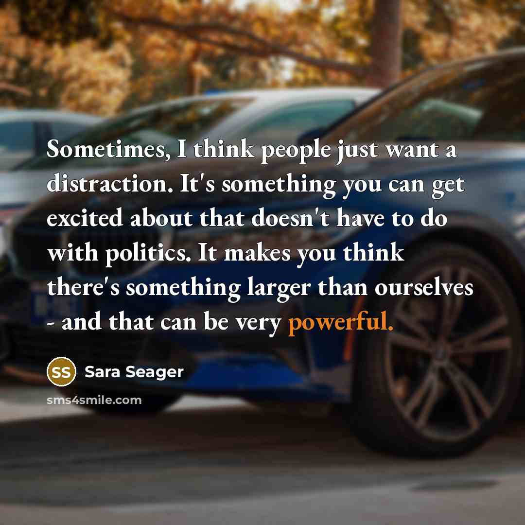 “Sometimes, I think people just want a distraction. It's something…” quote by Sara Seager