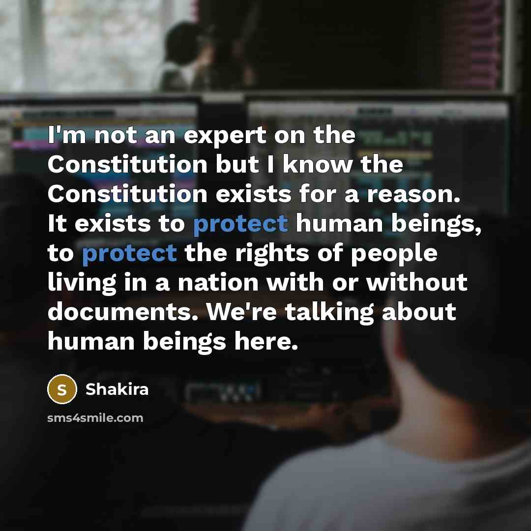 “I'm not an expert on the Constitution but I know…” quote by Shakira