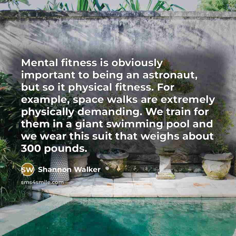 “Mental fitness is obviously important to being an astronaut, but…” quote by Shannon Walker