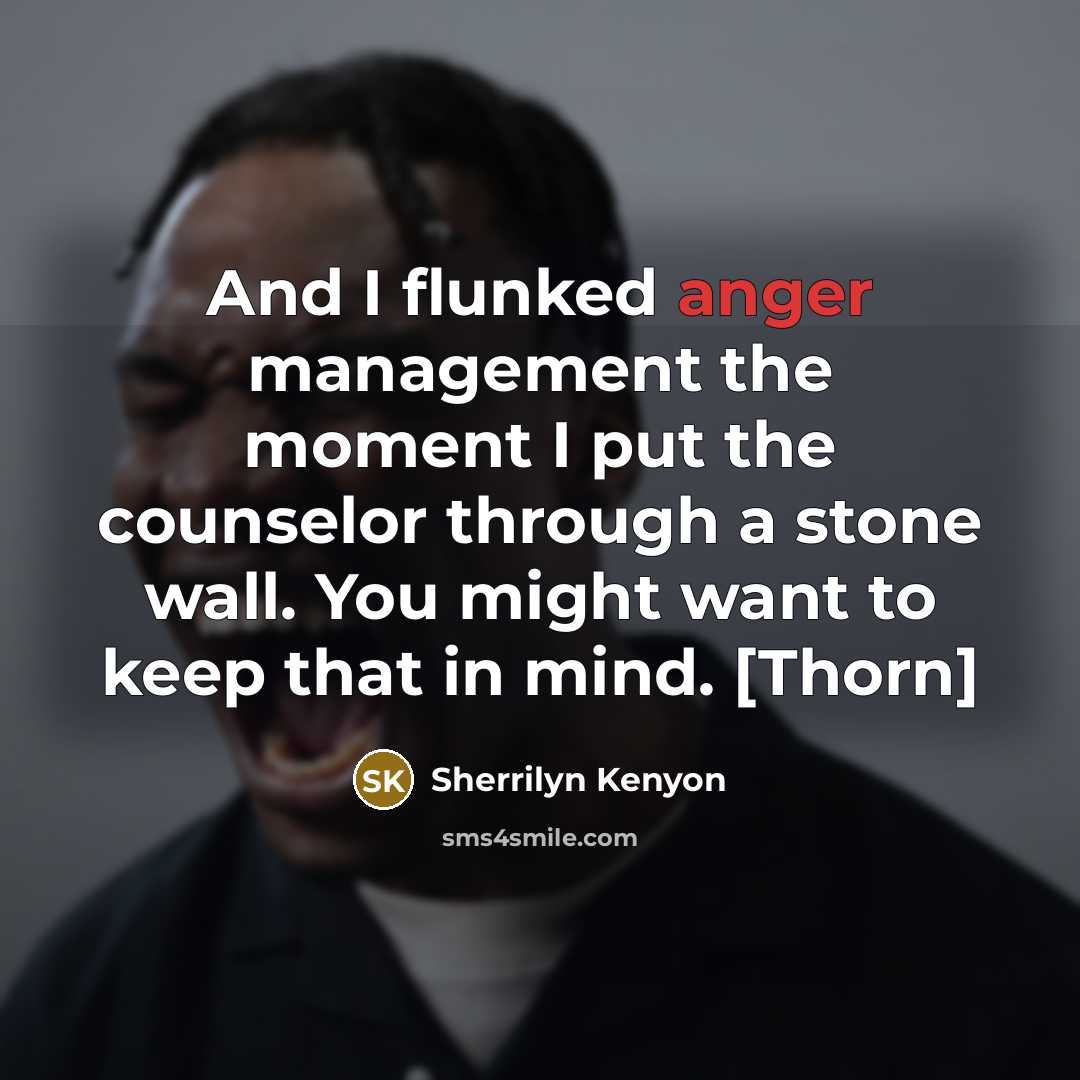 “And I flunked anger management the moment I put the…” quote by Sherrilyn Kenyon