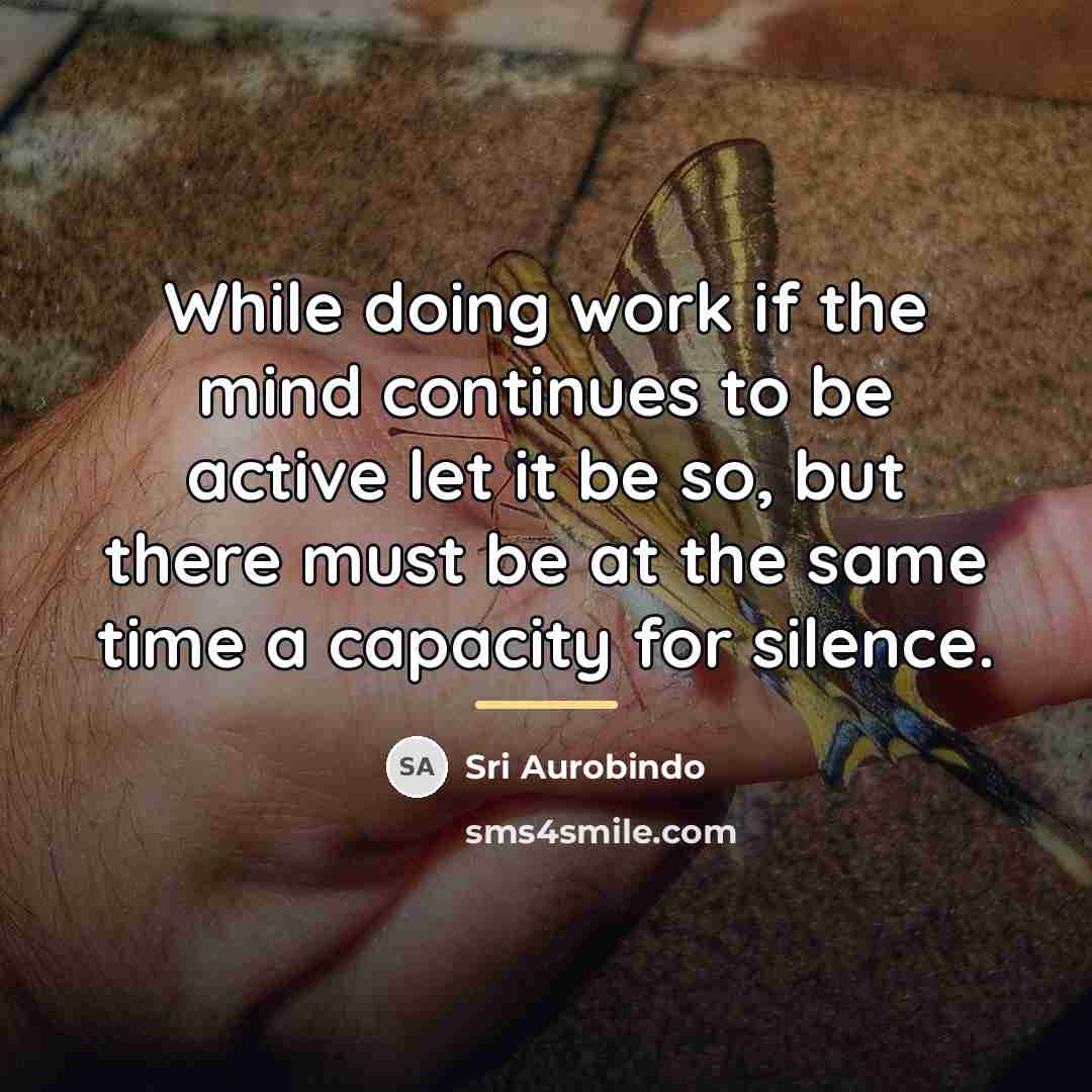 “While doing work if the mind continues to be active…” quote by Sri Aurobindo