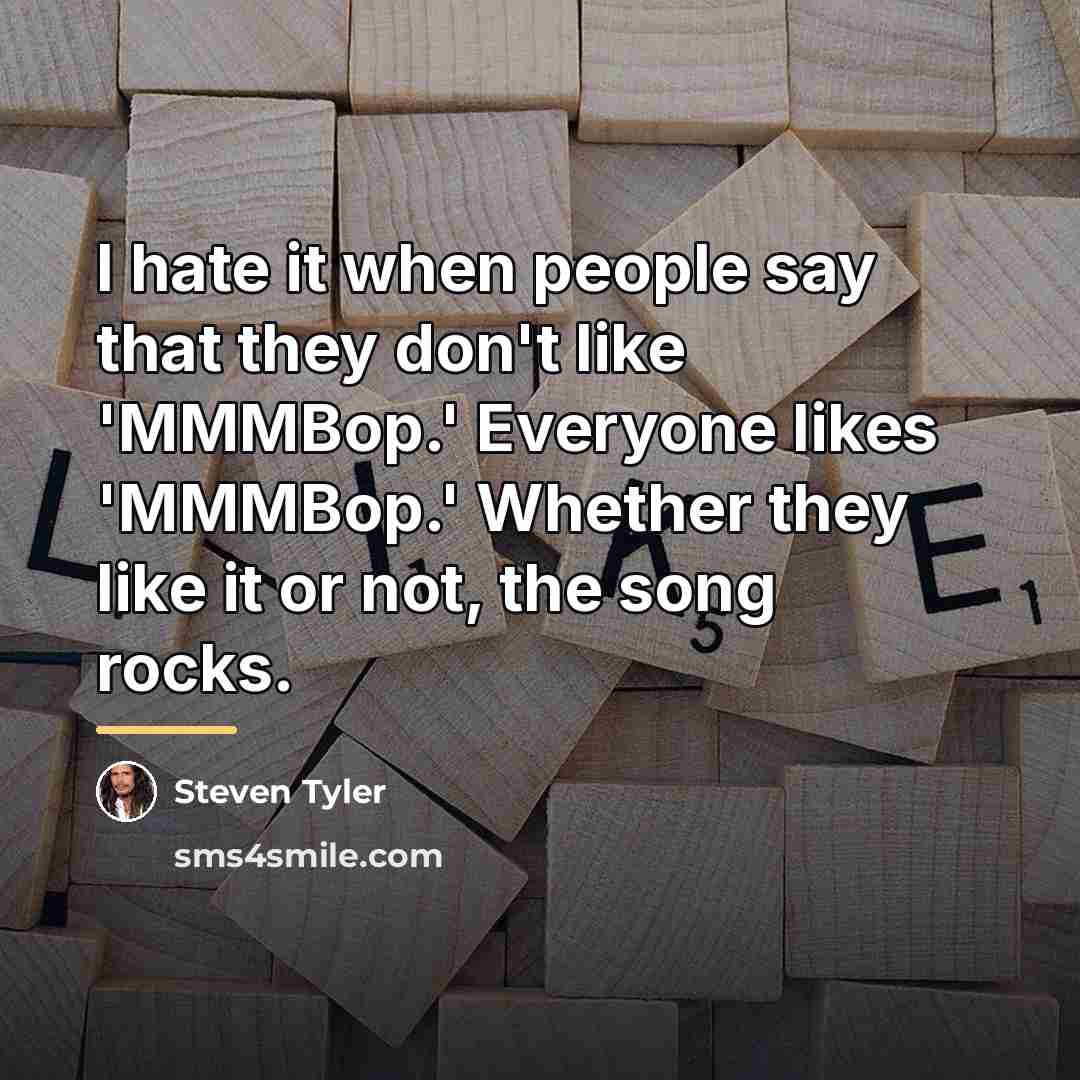 “I hate it when people say that they don't like…” quote by Steven Tyler