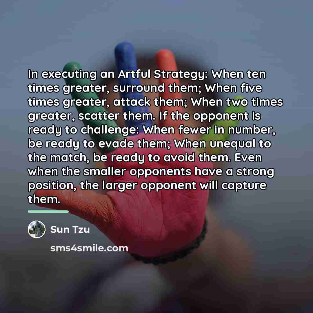 “In executing an Artful Strategy: When ten times greater, surround…” quote by Sun Tzu