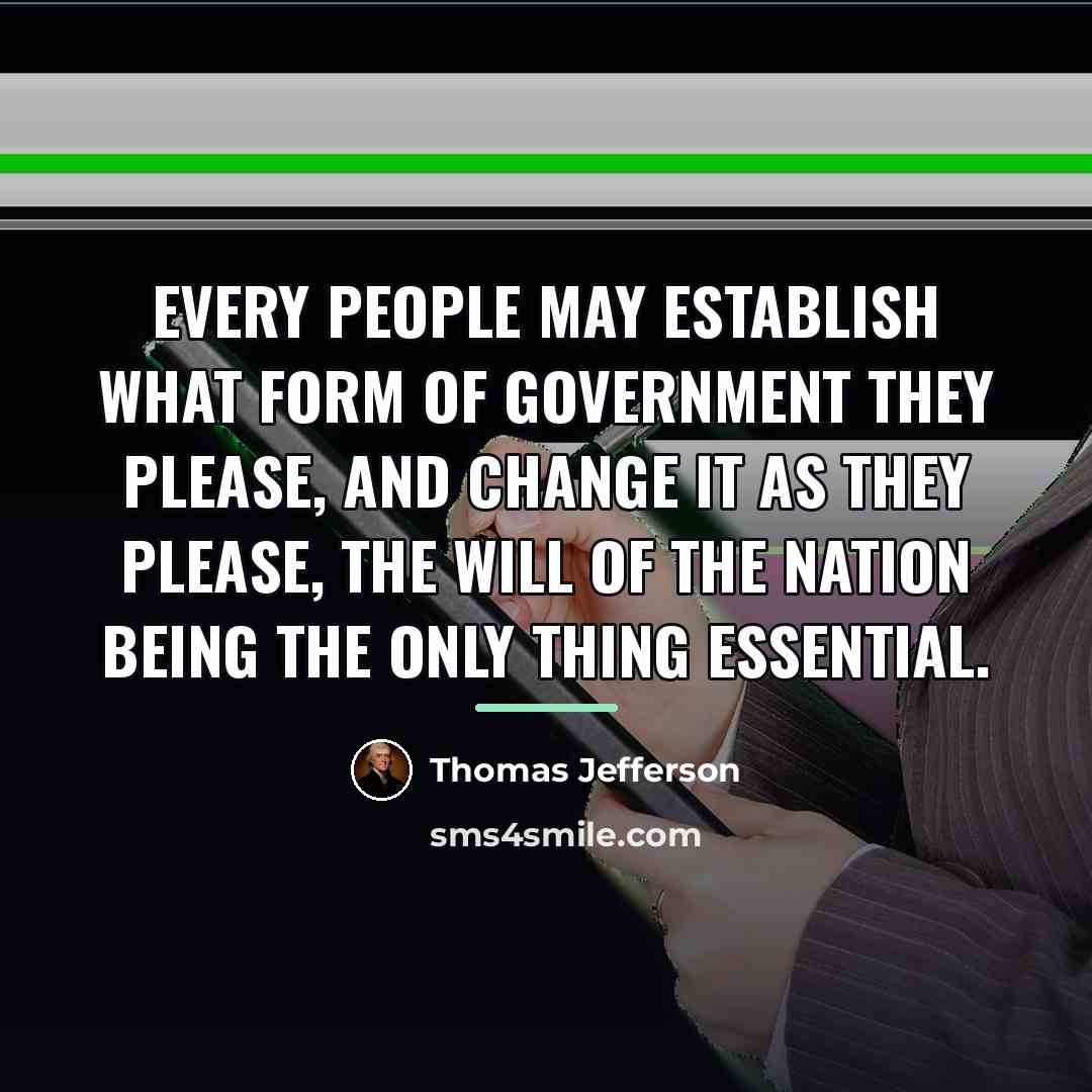 “Every people may establish what form of government they please,…” quote by Thomas Jefferson