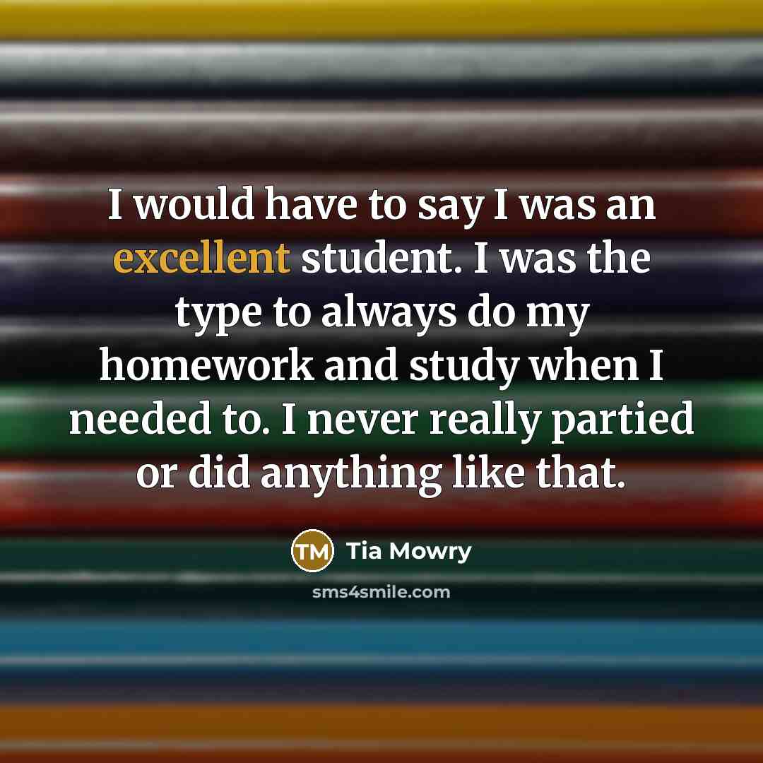 “I would have to say I was an excellent student.…” quote by Tia Mowry