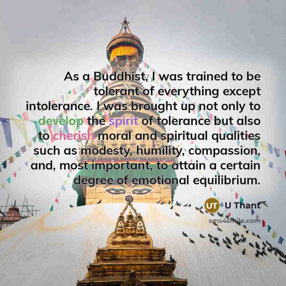 “As a Buddhist, I was trained to be tolerant of…” quote by U Thant