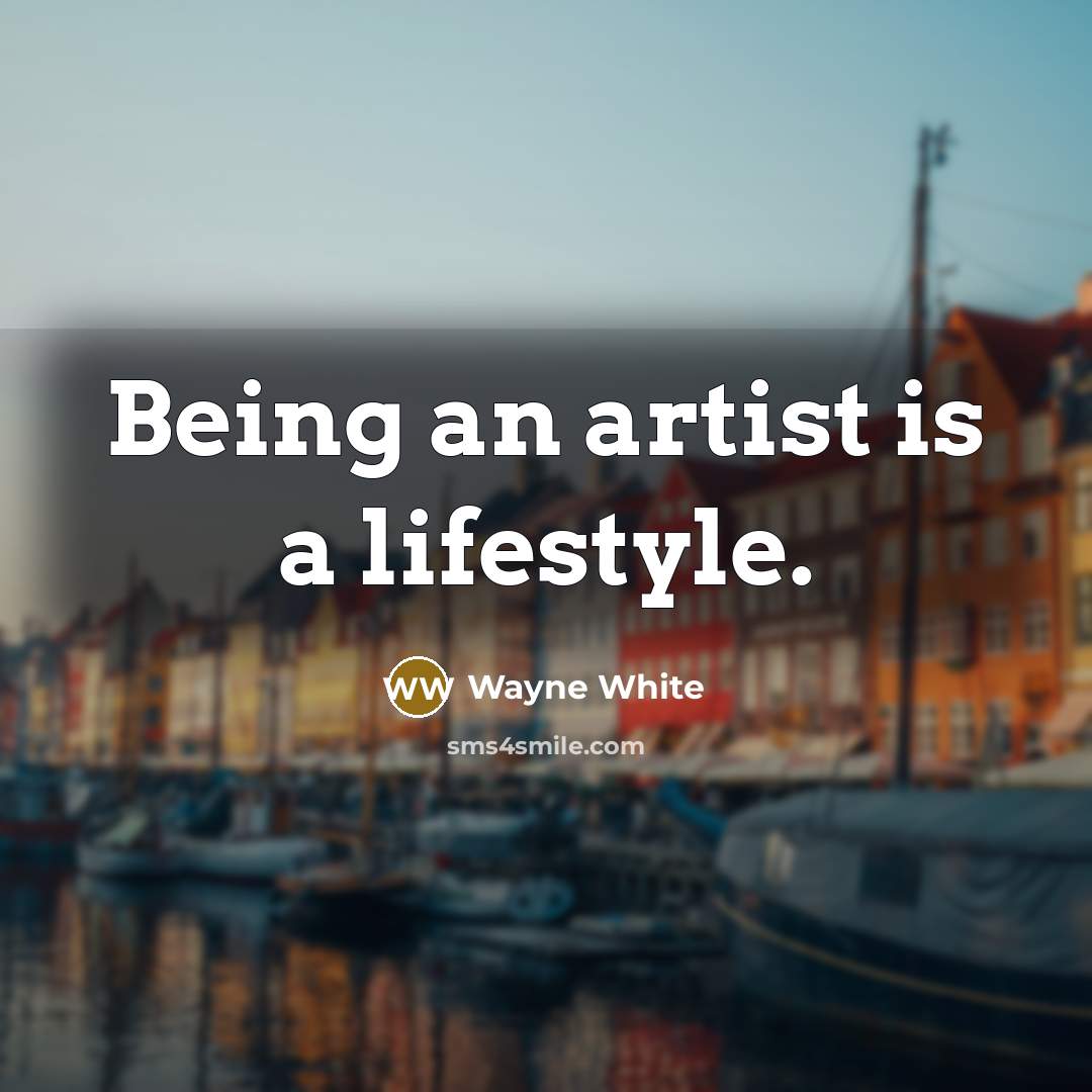 “Being an artist is a lifestyle.…” quote by Wayne White