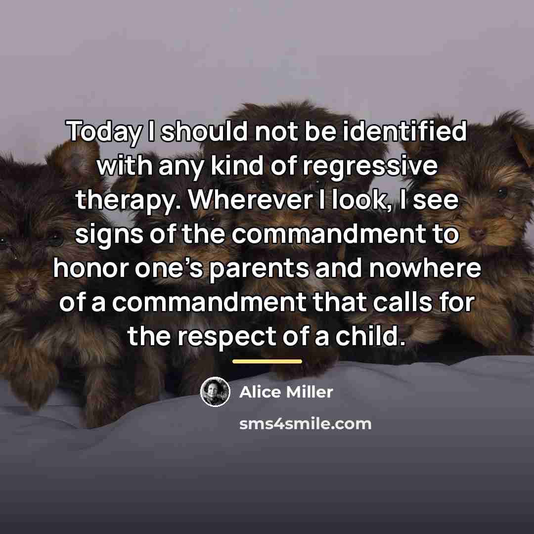 “Today I should not be identified with any kind of…” quote by Alice Miller