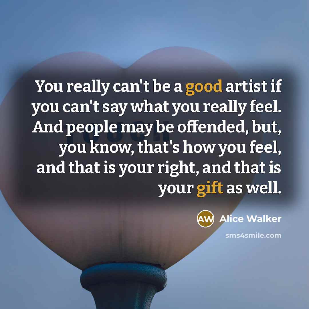 “You really can't be a good artist if you can't…” quote by Alice Walker