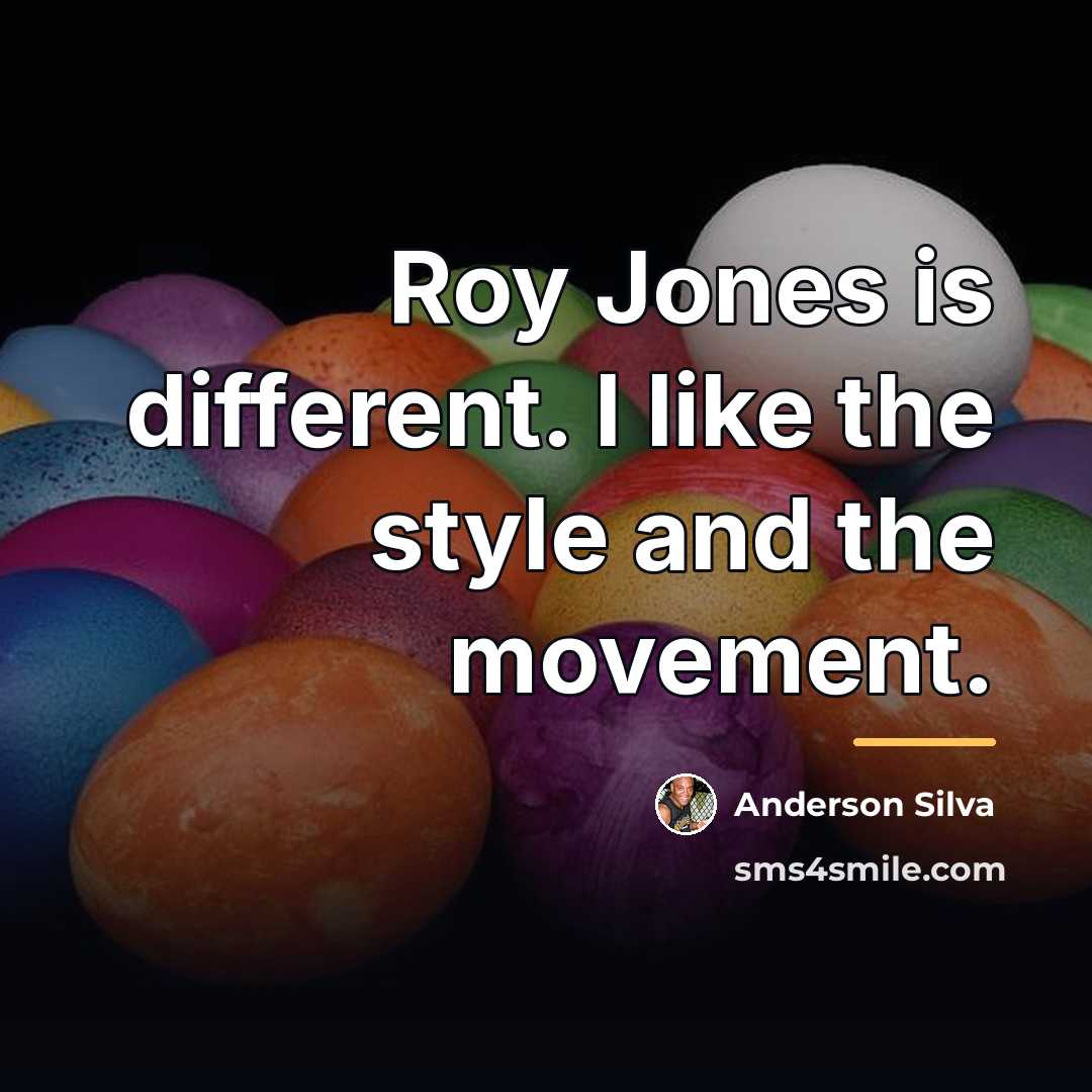 “Roy Jones is different. I like the style and the…” quote by Anderson Silva