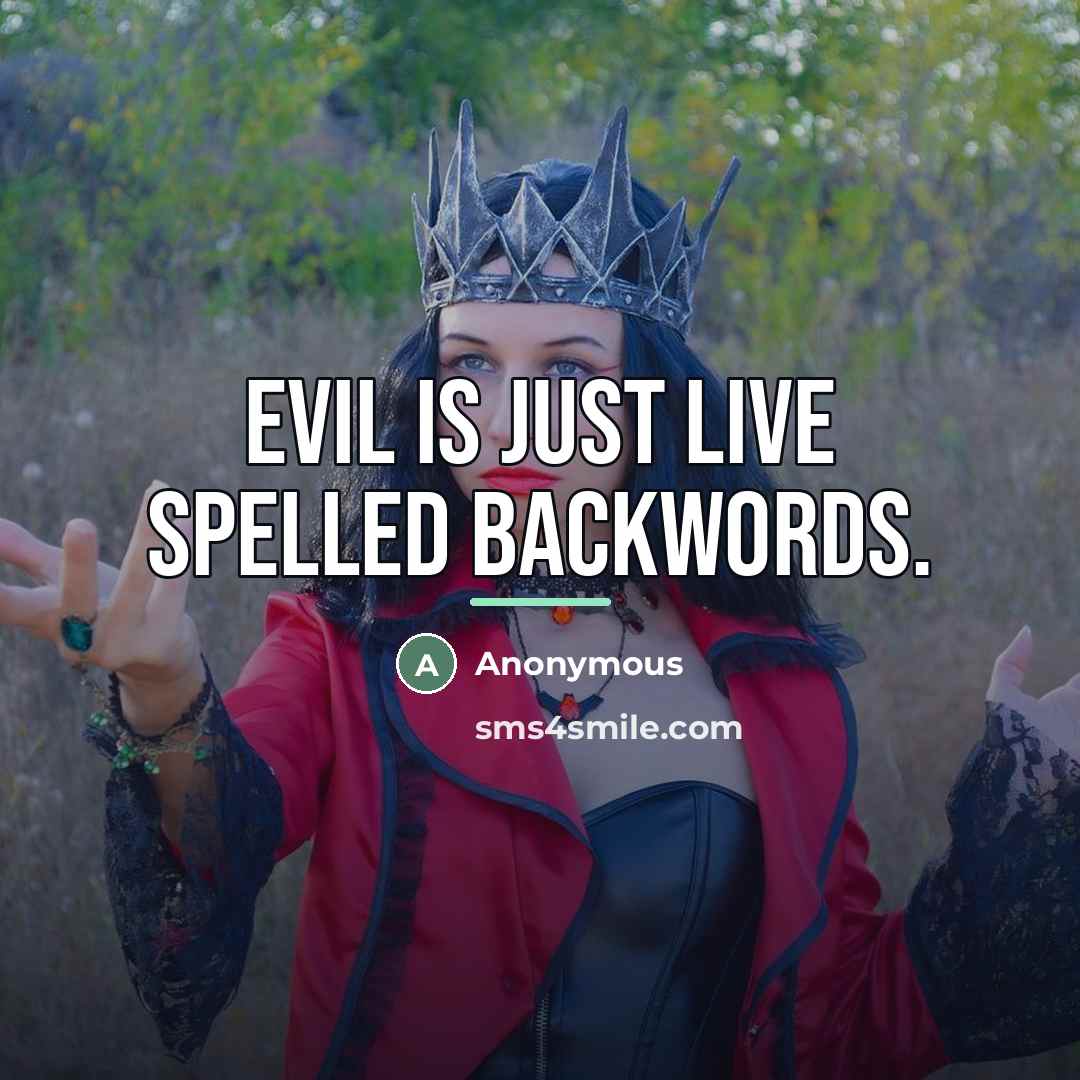 “EVIL is just LIVE spelled backwords.…” quote by Anonymous