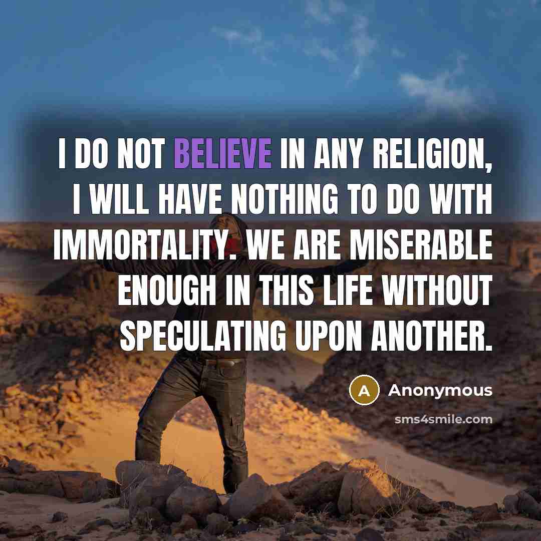 “I do not believe in any religion, I will have…” quote by Anonymous