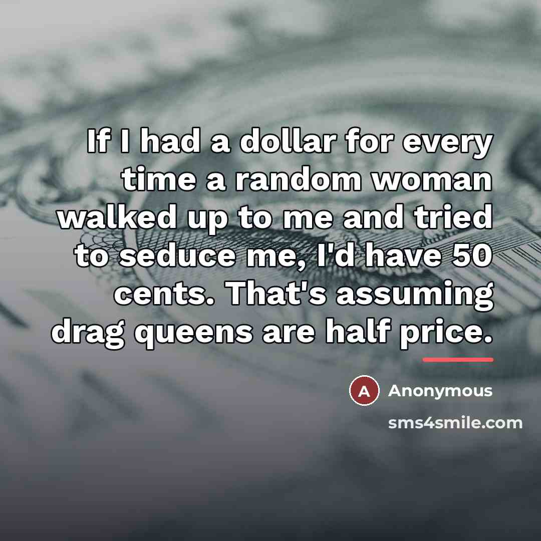 “If I had a dollar for every time a random…” quote by Anonymous