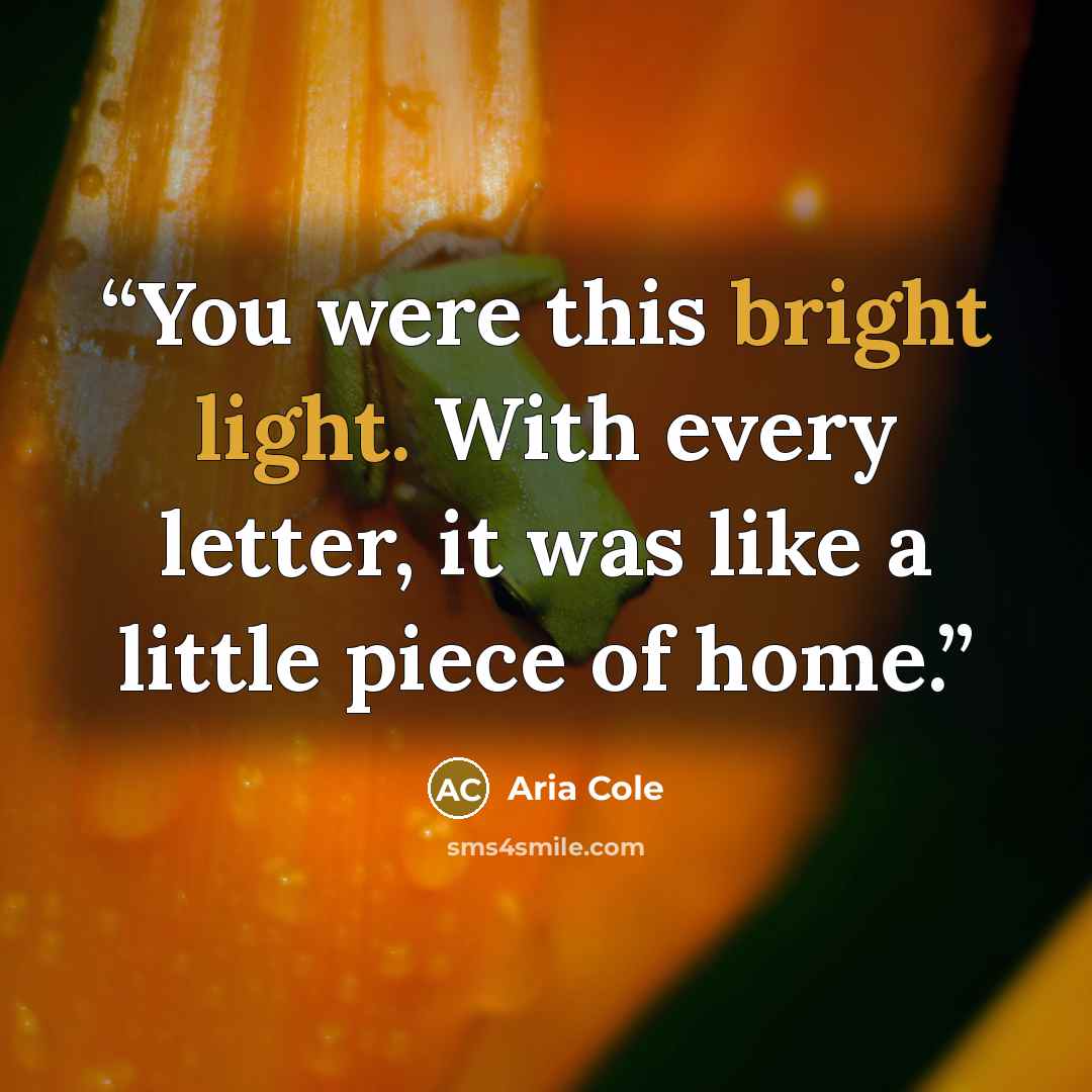 “You were this bright light. With every letter, it was like a little piece of home.” quote by Aria Cole