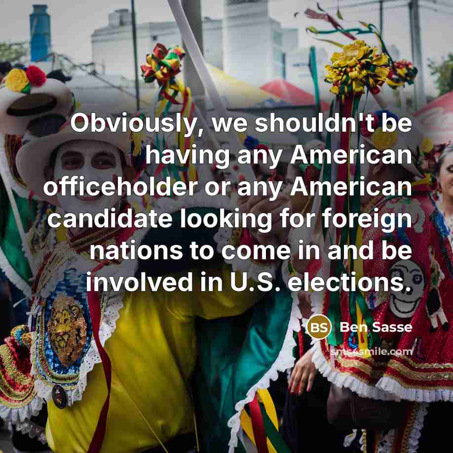 “Obviously, we shouldn't be having any American officeholder or any…” quote by Ben Sasse