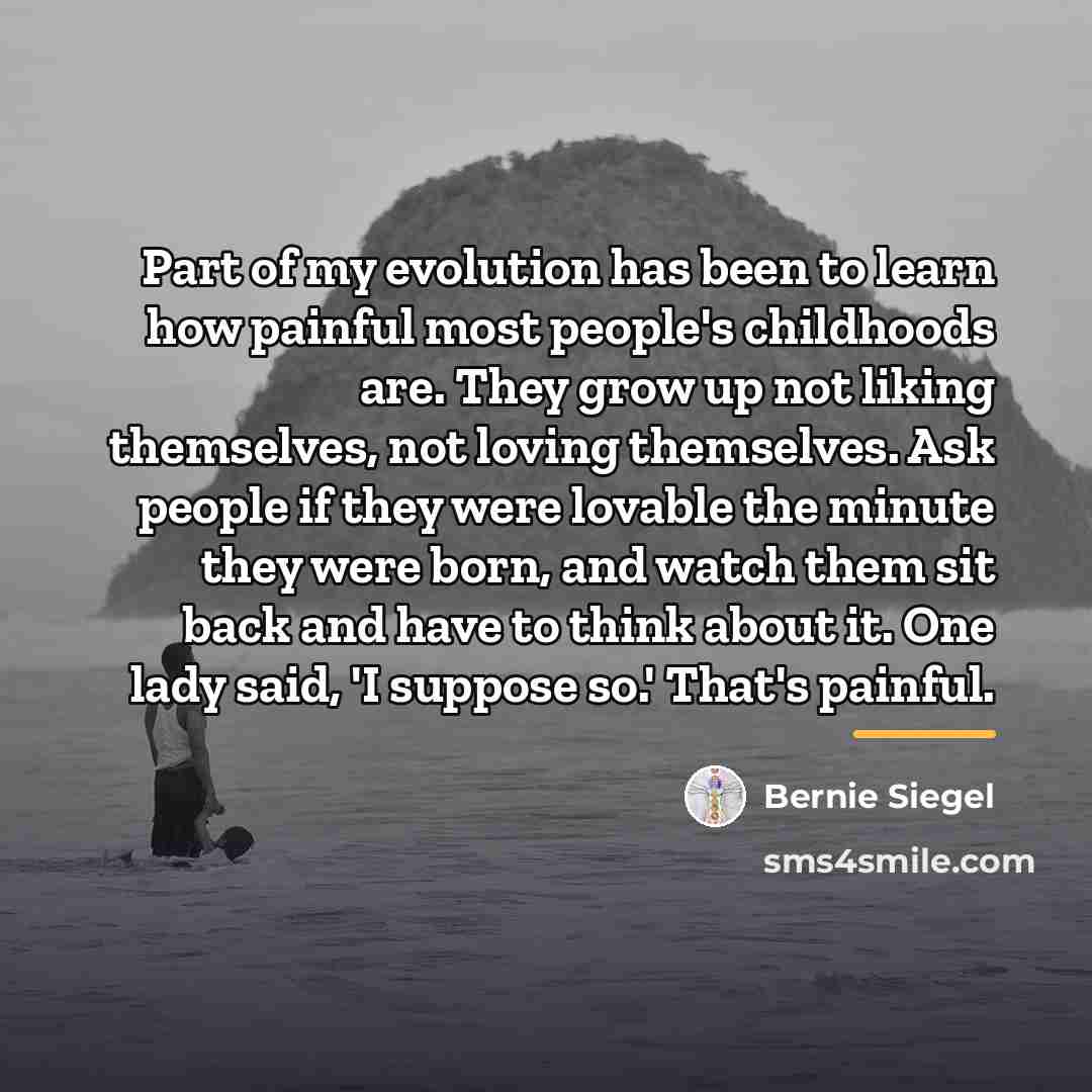 “Part of my evolution has been to learn how painful…” quote by Bernie Siegel