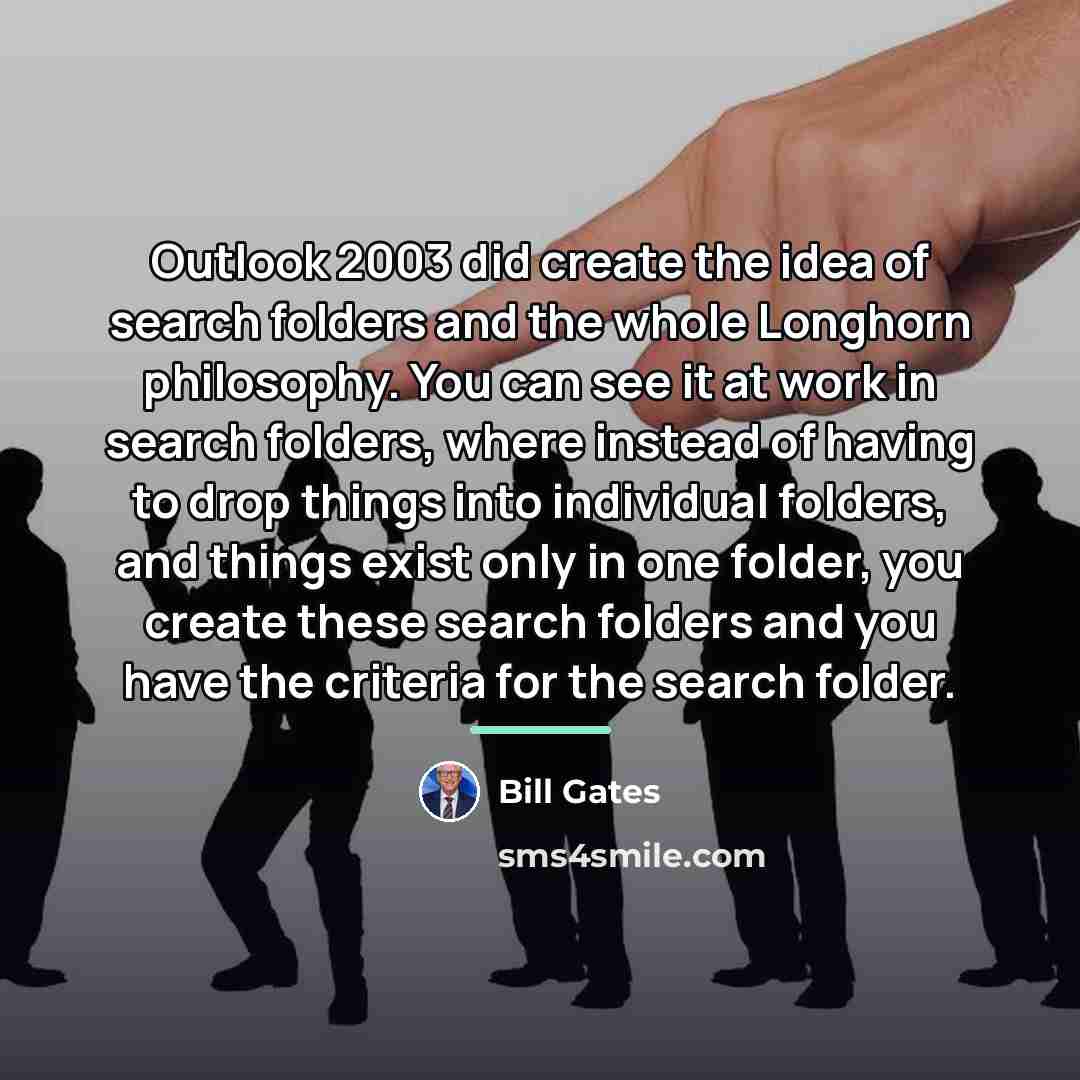 “Outlook 2003 did create the idea of search folders and…” quote by Bill Gates