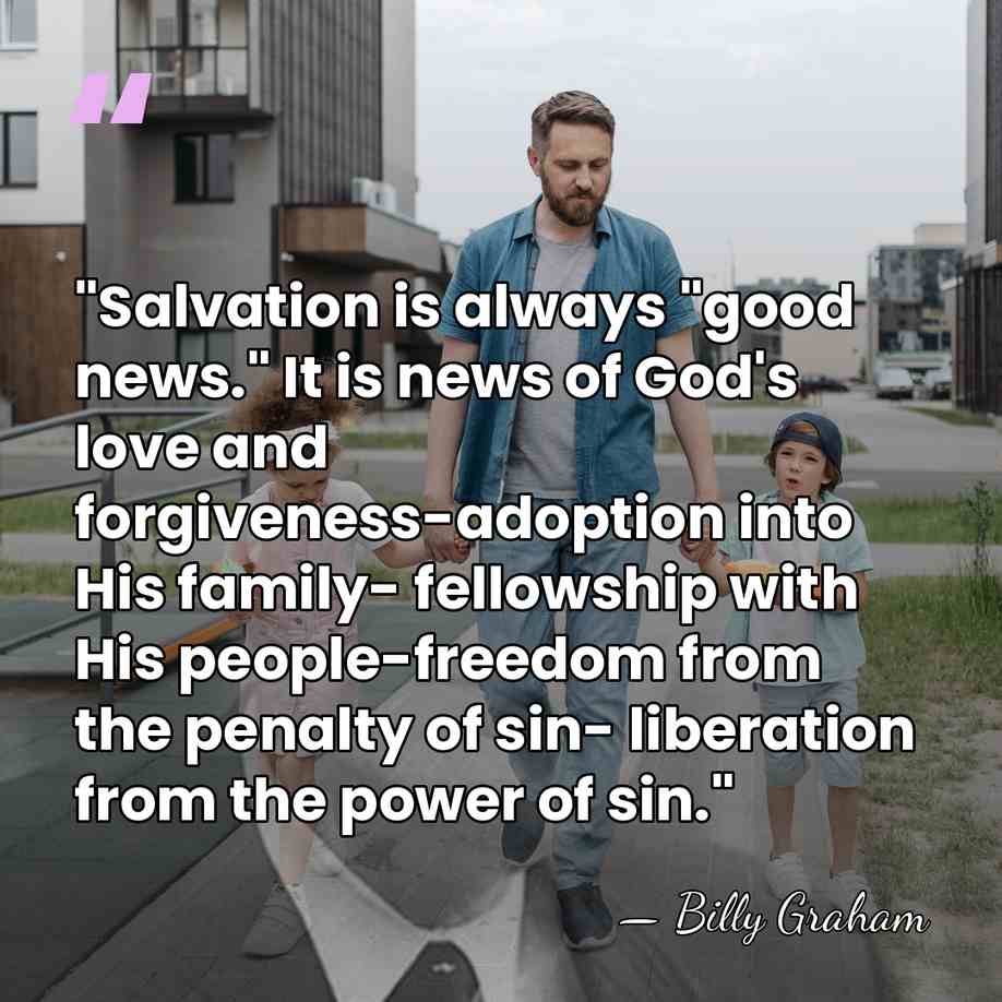 "Salvation is always "good news." It is news of God's love and&hellip; - Billy Graham
