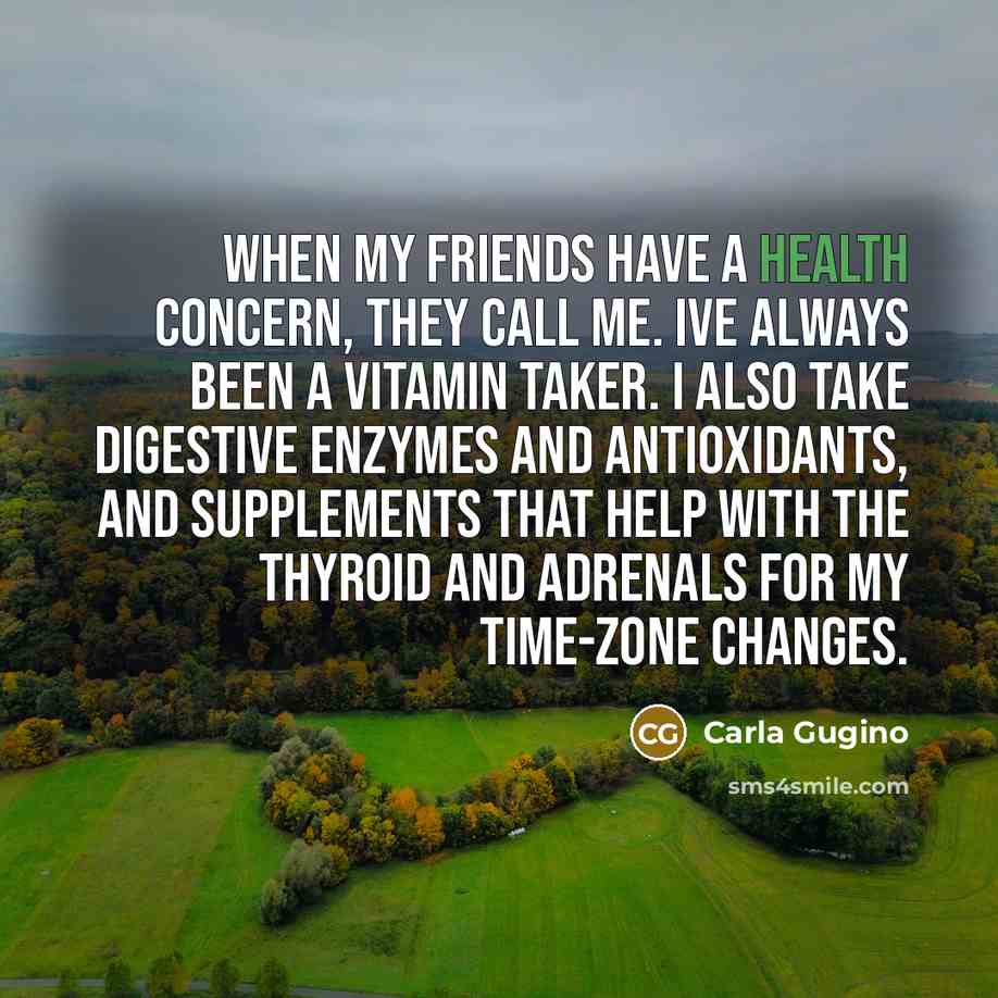 “When my friends have a health concern, they call me.…” quote by Carla Gugino