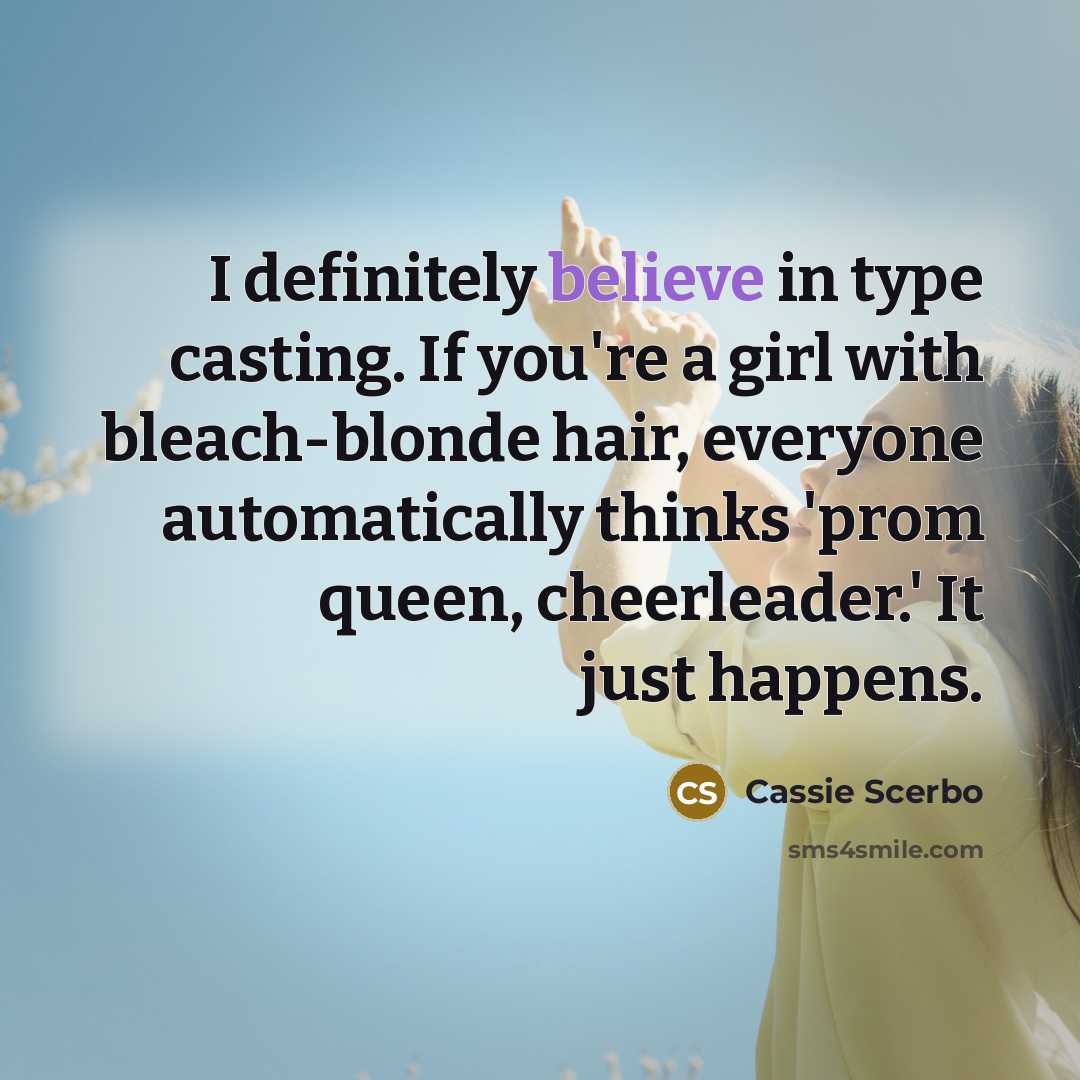 “I definitely believe in type casting. If you're a girl…” quote by Cassie Scerbo