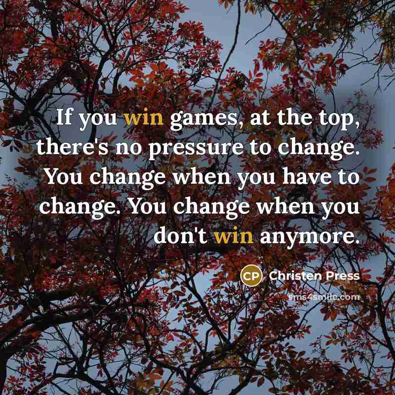 “If you win games, at the top, there's no pressure…” quote by Christen Press