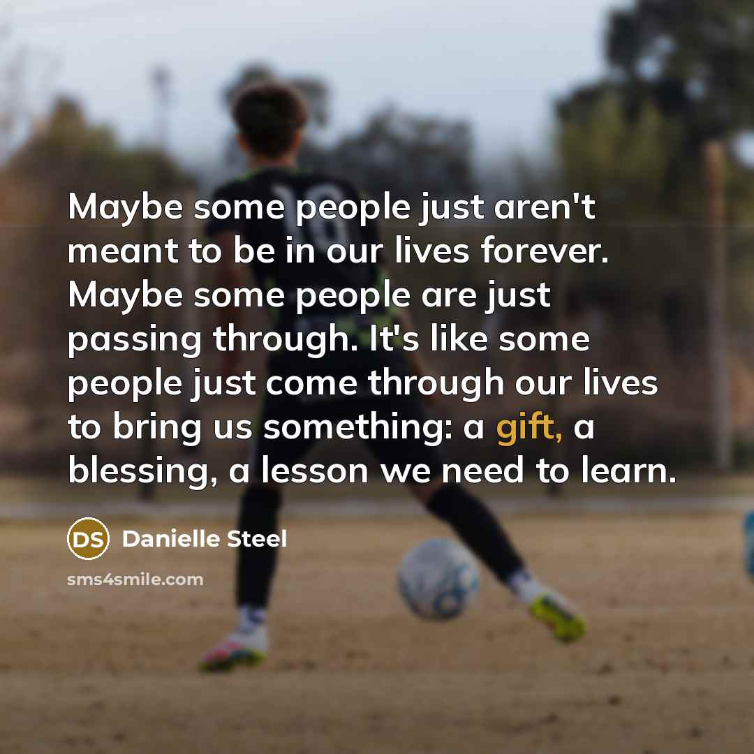 “Maybe some people just aren't meant to be in our…” quote by Danielle Steel