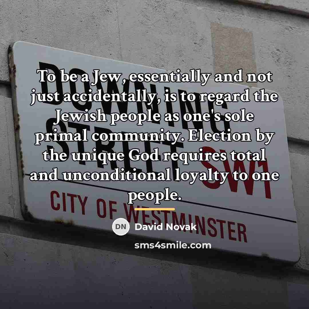 “To be a Jew, essentially and not just accidentally, is…” quote by David Novak