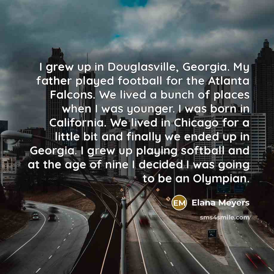 “I grew up in Douglasville, Georgia. My father played football…” quote by Elana Meyers