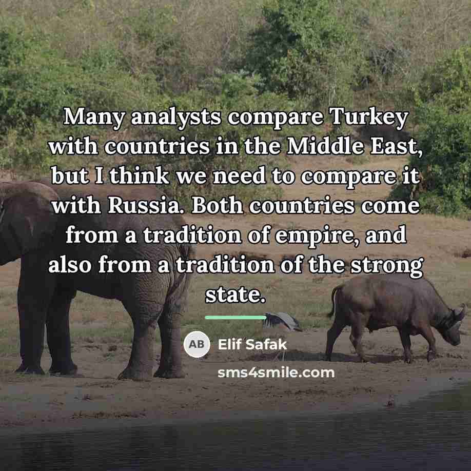 “Many analysts compare Turkey with countries in the Middle East,…” quote by Elif Safak