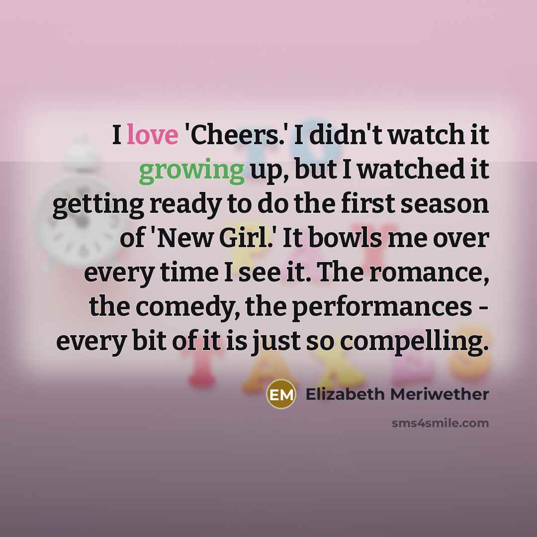 “I love 'Cheers.' I didn't watch it growing up, but…” quote by Elizabeth Meriwether
